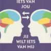 Sitskoorn, Margriet: Ik wil iets van jou, jij wil iets van mij.
