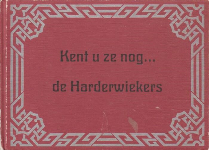 Hilckmann, Matthieu: Kent u ze nog.... de Harderwiekers