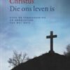 Vries, dr. P. de: Christus Die ons leven is. Over de verkondiging en doorleving van het heil