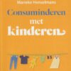 Henselmans, Marieke: Consuminderen met kinderen. Wat geef je ze mee?