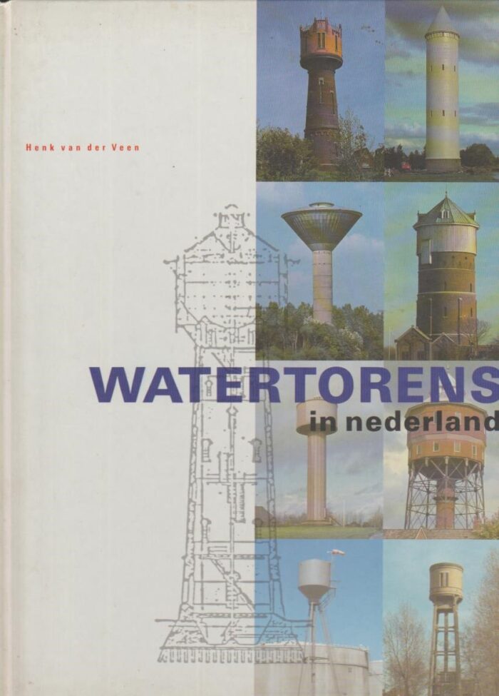Veen, Henk van der: Watertorens in Nederland