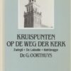 Oorthuys, dr. G.: Kruispunten op de weg der kerk. Zwingli, de Labadie, Kohlbrugge