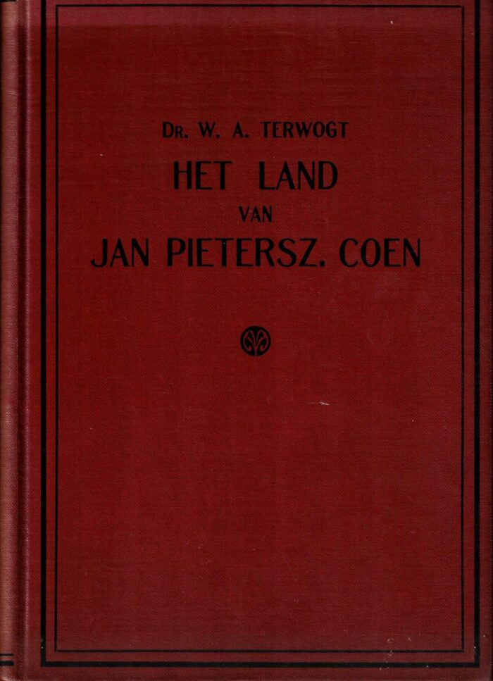 Terwogt, dr. W.A.: Het land van Jan Pietersz. Coen