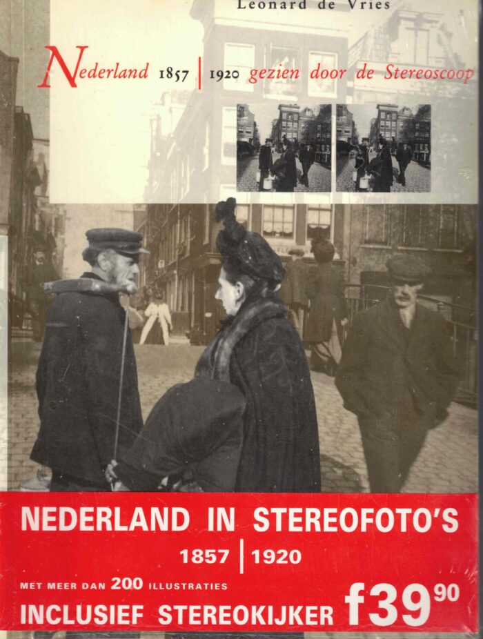 Vries, Leonard de: Nederland 1857-1920 gezien door de Stereoscoop (nieuw)