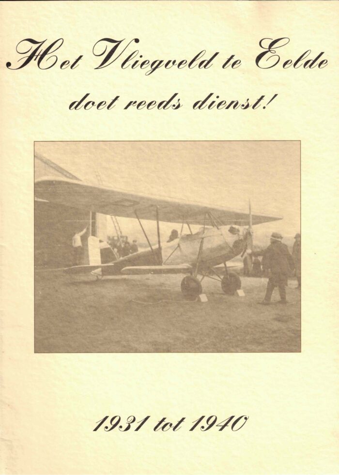 Visser, Herman: Het Vliegveld te Eelder doet reeds dienst! 1931-1940
