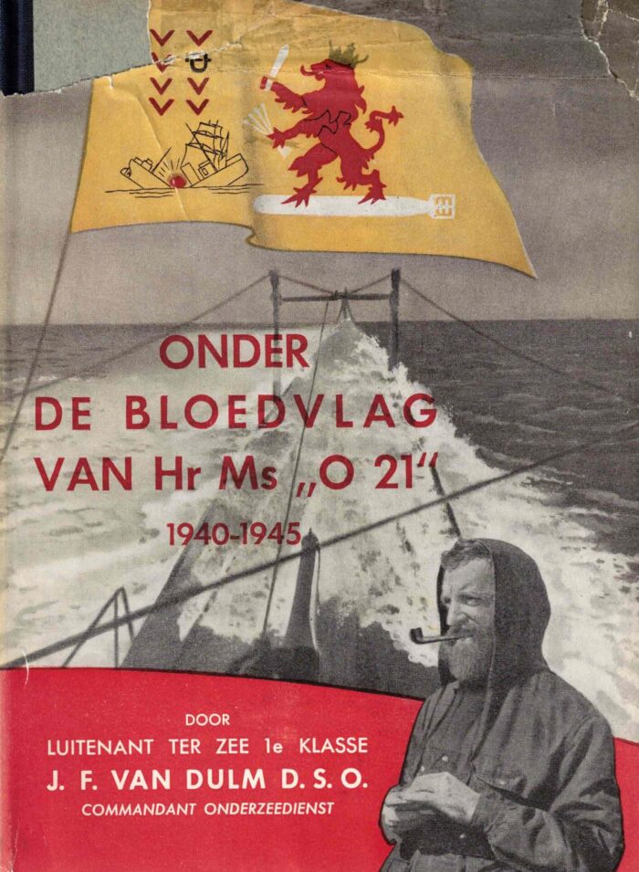 Dulm D.S.O., J.F. van: Onder de bloedvlag van Hr. Ms O21 (1940-1945)