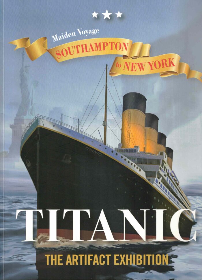 Tabernal, Peter: Titanic the artifact exhibition. Maiden Voyage Southampton tot New York