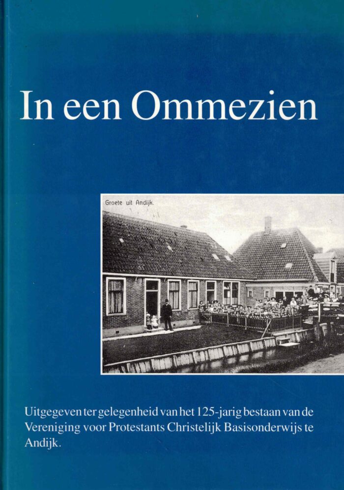 Veenstra, P.: In een Ommezien. 125 jaar Protestants Christelijk onderwijs te Andijk