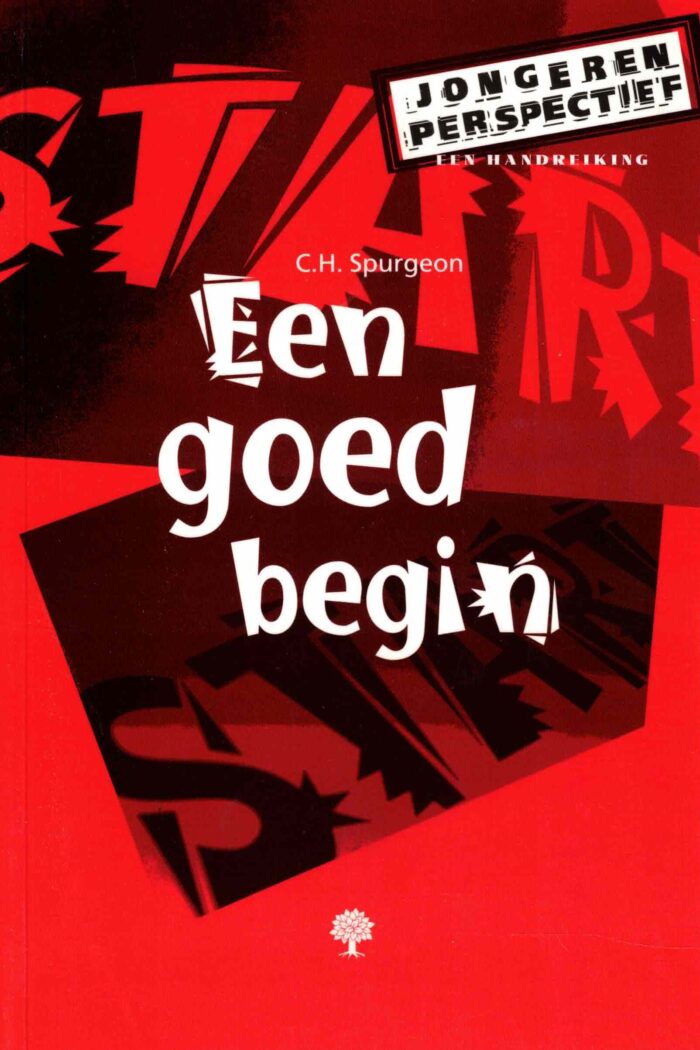 Spurgeon, C.H.: Een goed begin (serie: jongeren perspectief)