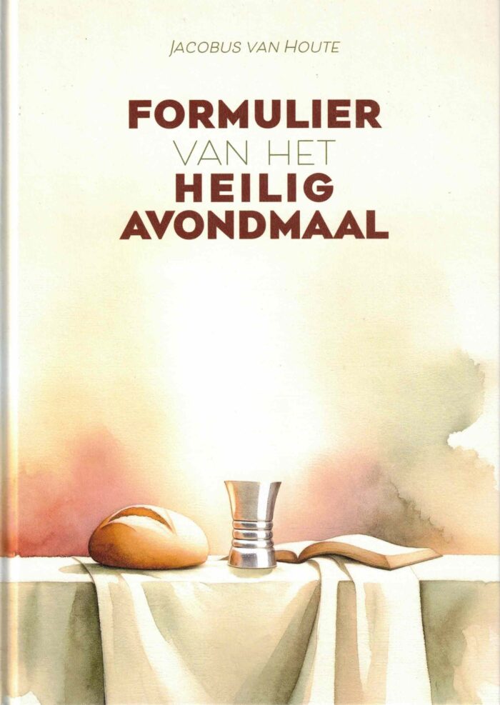 Houten, Jacobus van: Formulier van het Heilig Avondmaal (nieuw)