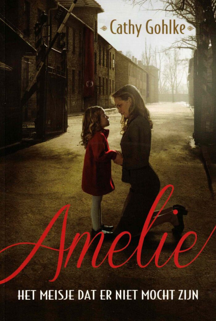 Gohlke, Cathy: Amelie. Het meisje dat er niet mocht zijn (nieuw en nu in de aanbieding)