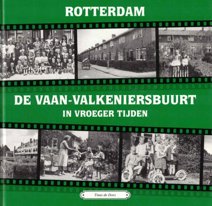 Does, Tinus de: Rotterdam de Vaan-Valkeniersbuurt in vroeger tijden