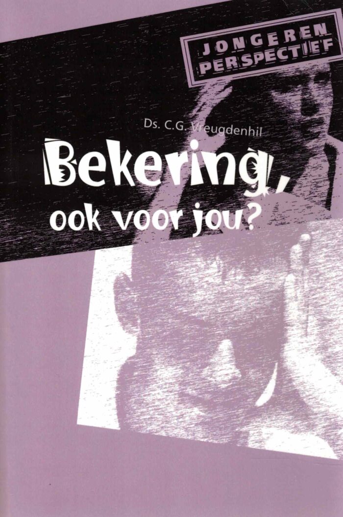 Vreugdenhil, ds. C.G.: Bekering, ook voor jou?