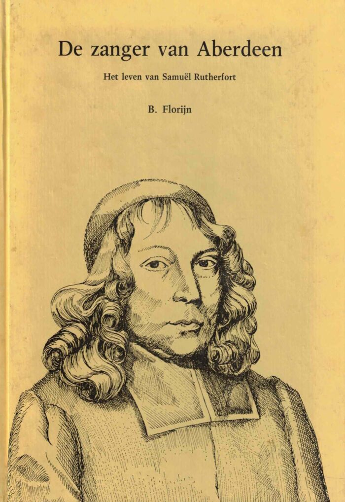 Florijn, B.: De zanger van Aberdeen. Het leven van Samuel Rutherfort
