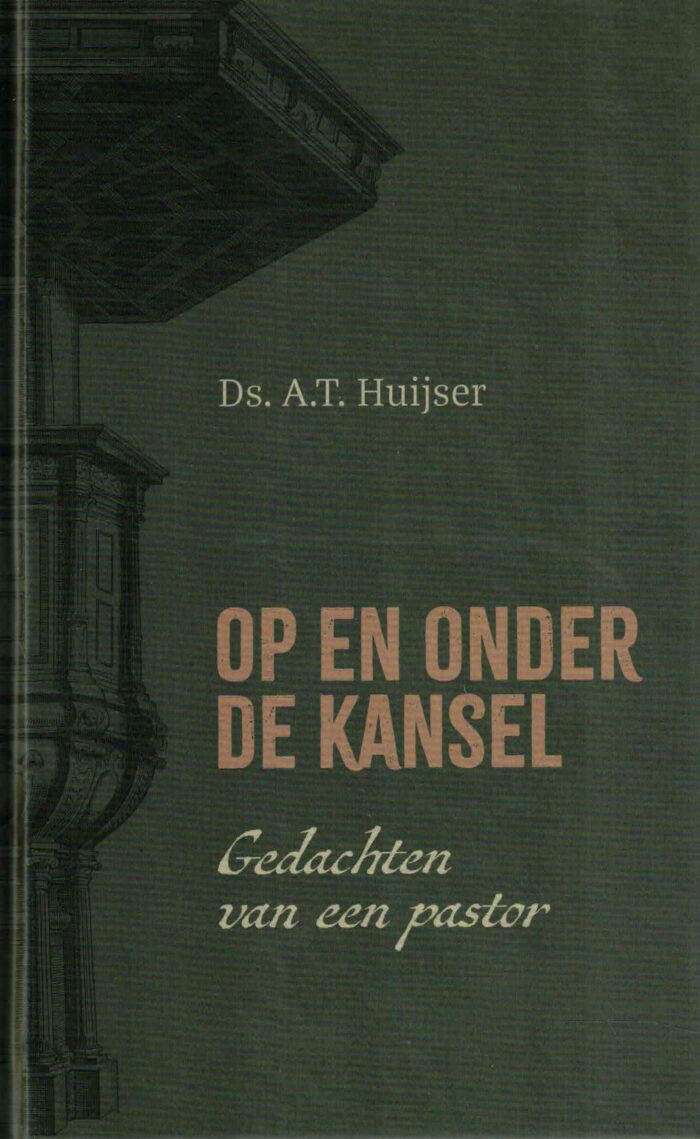 Huijser, ds. A.T.: Op en onder de kansel (nieuw)