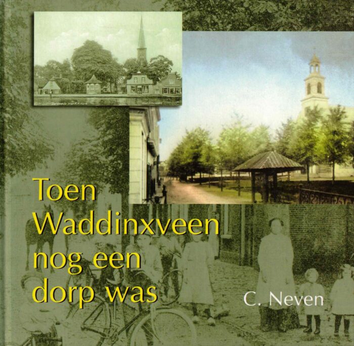 Neven, C.: Toen Waddinxveen nog een dorp was.