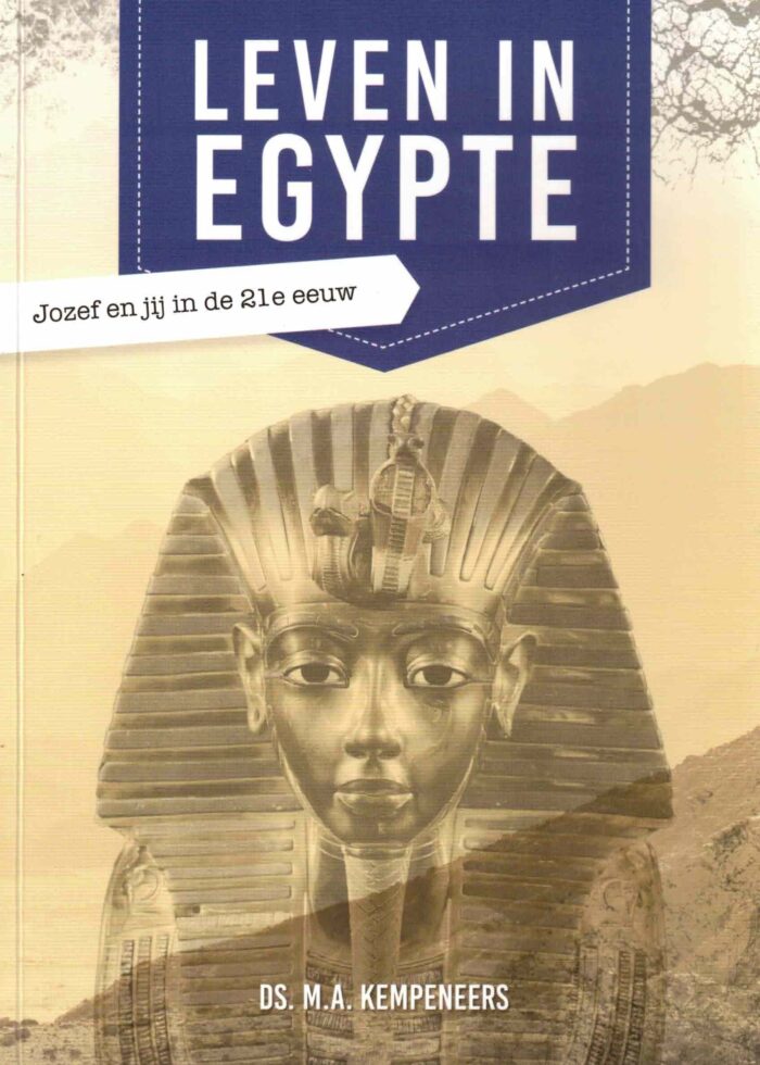 Kempeneers, ds. M.A.: Leven in Egype. Jozef en jij in de 21e eeuw