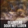 Hooghwerff, B: Gelouterd door het lijden. Getuigenissen van Gods kinderen in de Tweede Wereldoorlog (nieuw)