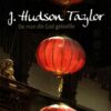 Steer, Roger: J. Hudson Taylor. De man die God geloofde