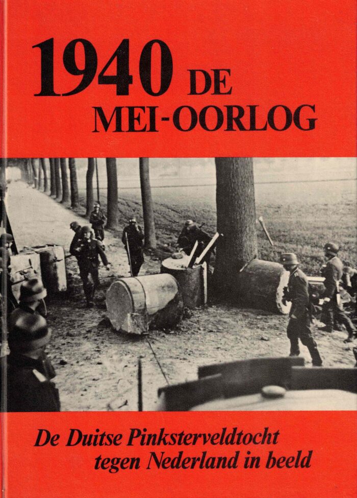 Bredewold, Hans: 1940 de mei-oorlog. De Duitse Pinksterveldtocht tegen Nederland in beeld