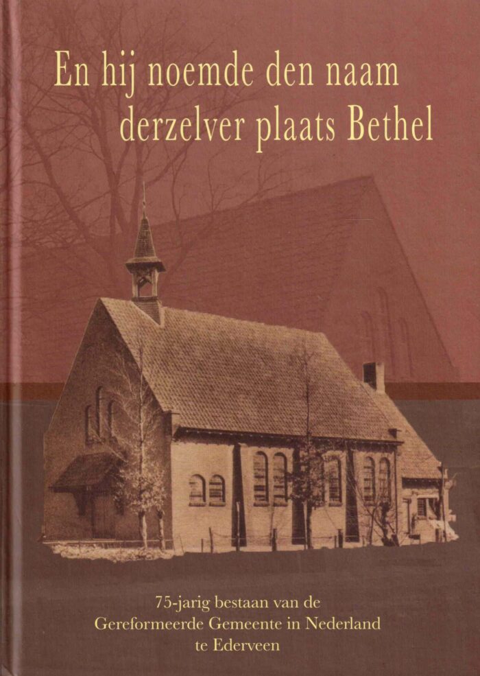 Dikkenberg, G. van de: En hij noemde den naam derzelver plaats Bethel.