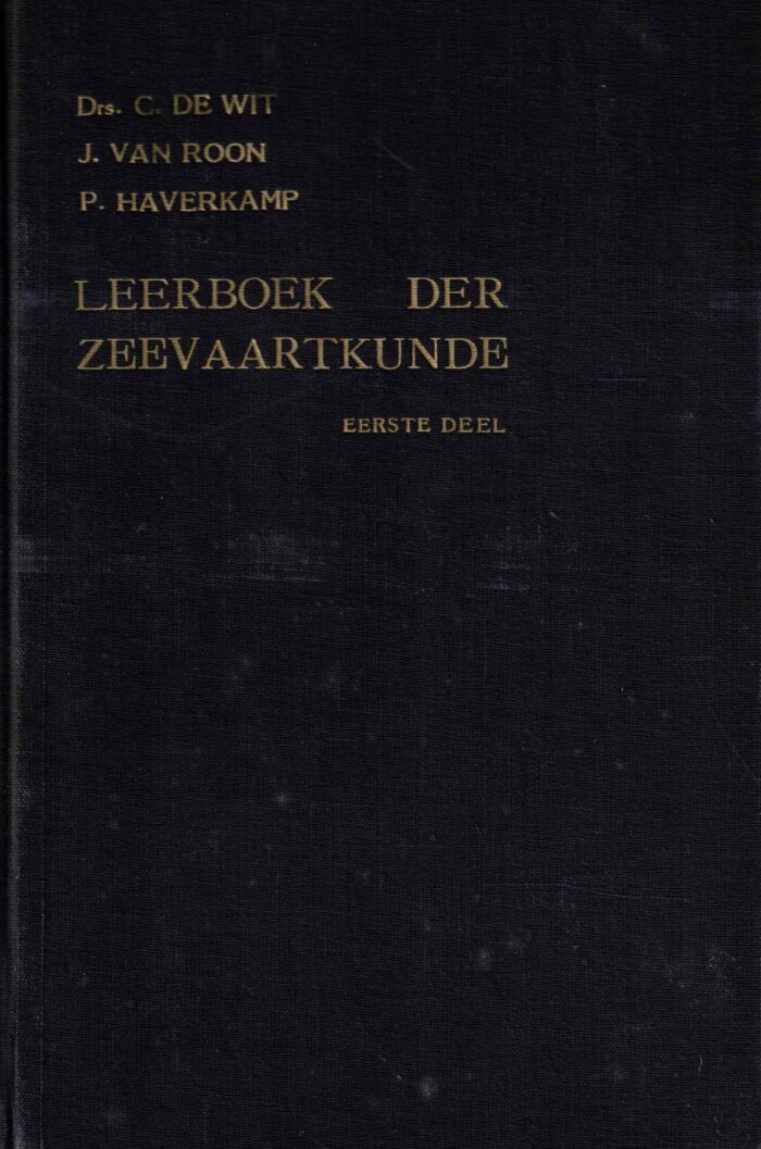 Wit, drs. C. de: Leerboek der zeevaartkunde deel 1