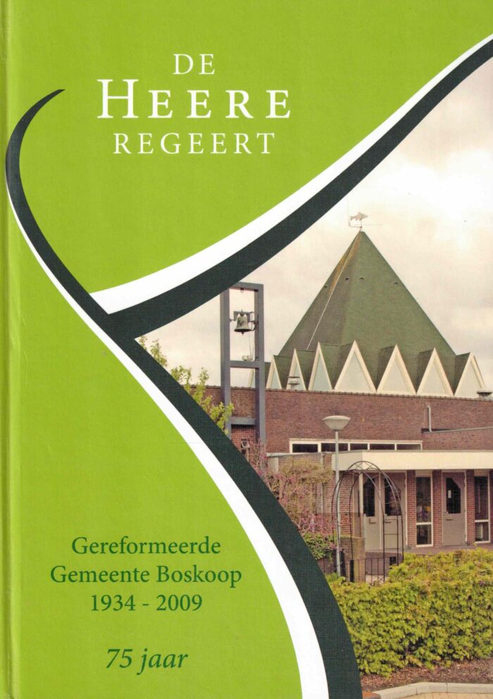 Witvliet, A.C.: De Heere regeert. 75 jaar Gereformeerde Gemeente Boskoop 1934-2009