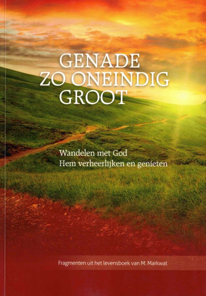 Markwat, M.: Genade zo oneindig groot. Wandelen met God, Hem verheerlijken en genieten