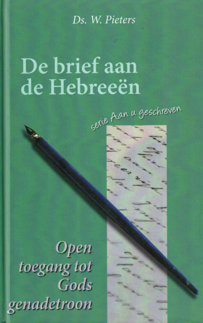 Pieters, ds. W.: De brief aan de Hebreeën. Serie: aan u geschreven
