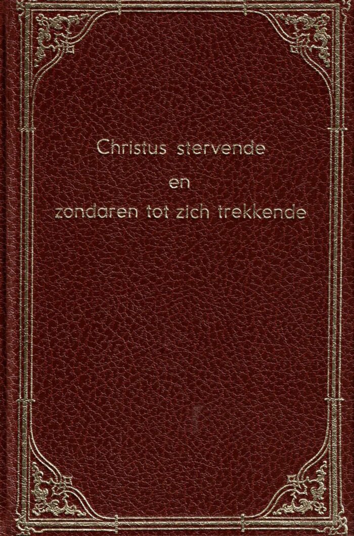 Rutherford, Samuel: Christus stervende en zondaren tot zich trekkende (2 delen)