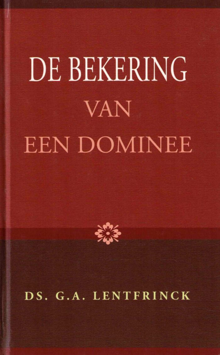 Lentfrinck, ds. G.A.: De bekering van een dominee