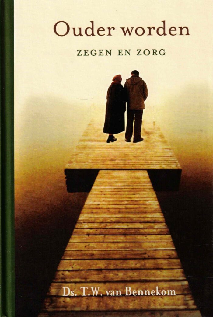 Bennekom, ds. T.W. van: Ouder worden. Zegen en zorg
