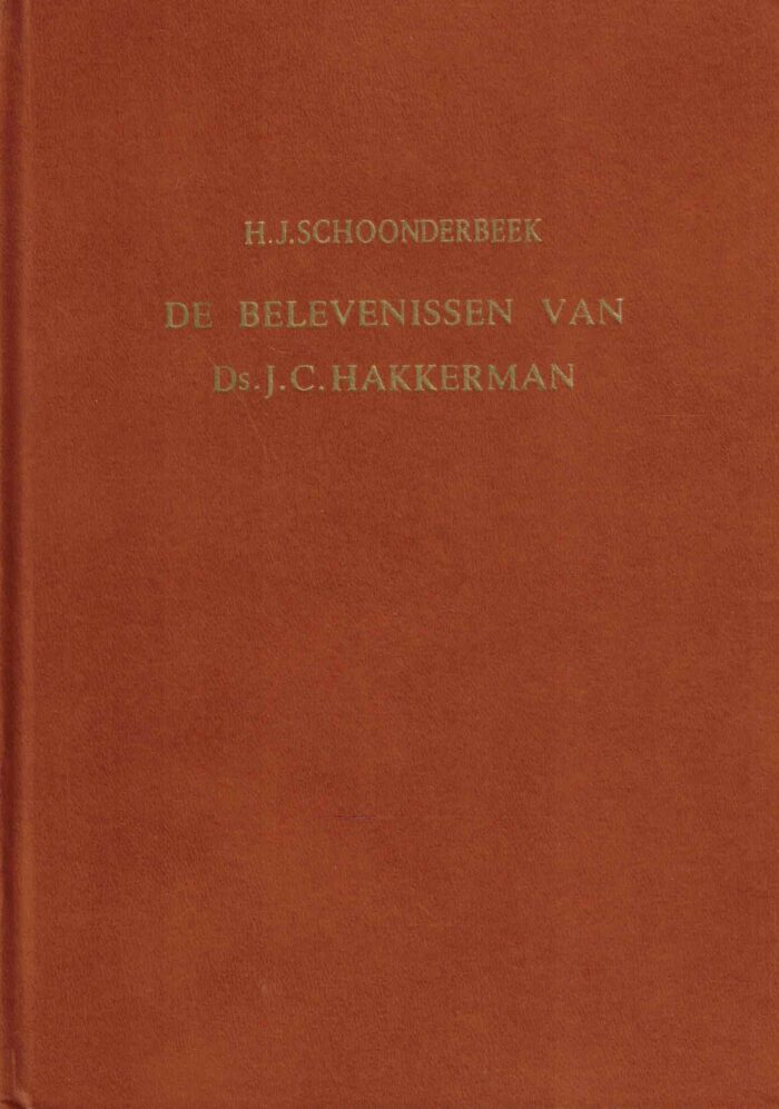 Schoonderbeek, H.J.: De belevenissen van ds. J.C. Hakkerman uit Wikkendam