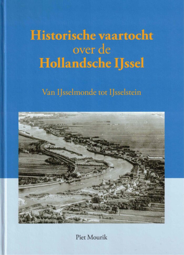Mourik, Piet: Historische vaartocht over de Hollandsche IJssel van IJsselmonde tot IJsselstein