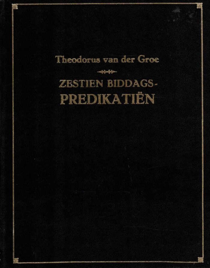 Groe, Theodorus van der: Verzameling van zestien biddagspredikatien