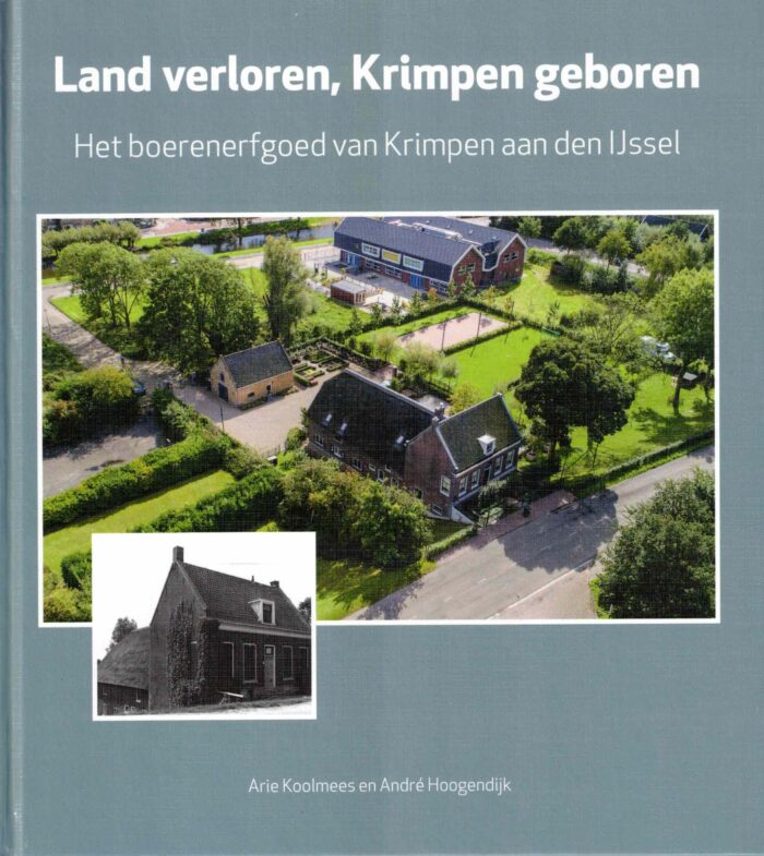 Koolmees, Arie e.a.: Land verloren, Krimpen geboren. Het boerenerfgoed van Krimpen aan den IJssel