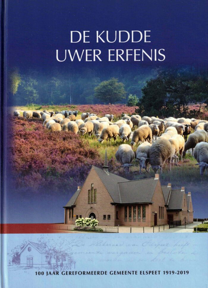 Jobse, J.A.: De kudde Uwer erfenis. 100 jaar Gereformeerde Gemeente Elspeet 1919-2019