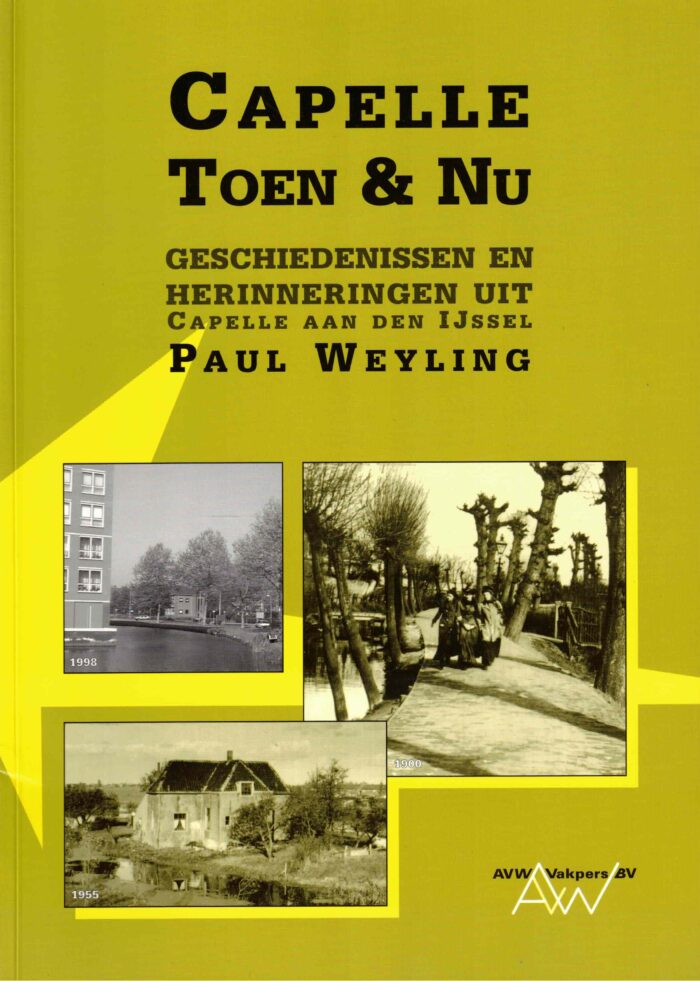 Weyling, Paul: Capelle toen & nu. Geschiedenis en herinneringen uit Capelle aan den IJssel