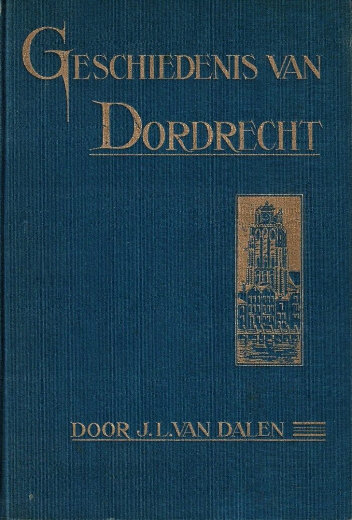 Dalen, J.L. van: Geschiedenis van Dordrecht deel 2