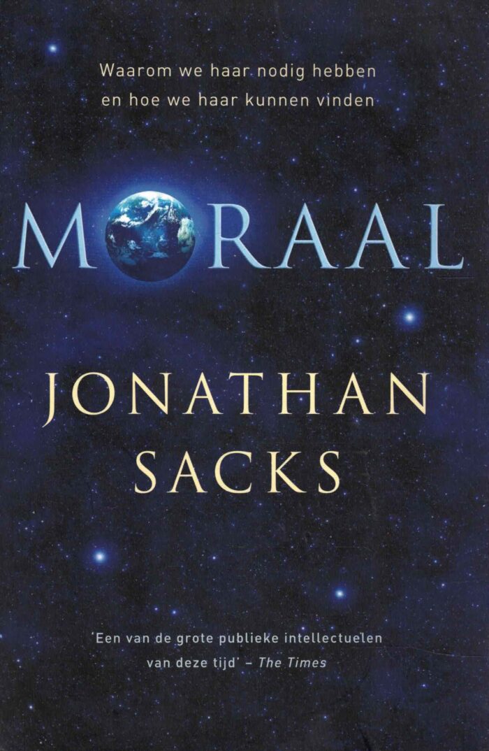 Sacks, Jonathan: Moraal. Waarom we haar nodig hebben en hoe we haar kunnen vinden