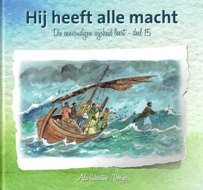 Schouten-Verrips, Ada: Hij heeft alle macht. Die eenvoudigen wijsheid leert 15.