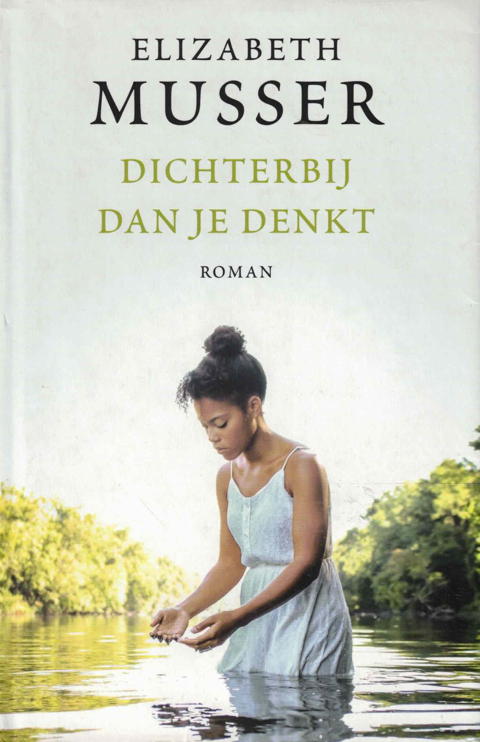 Musser, Elizabeth: Dichterbij dan je denkt (roman)