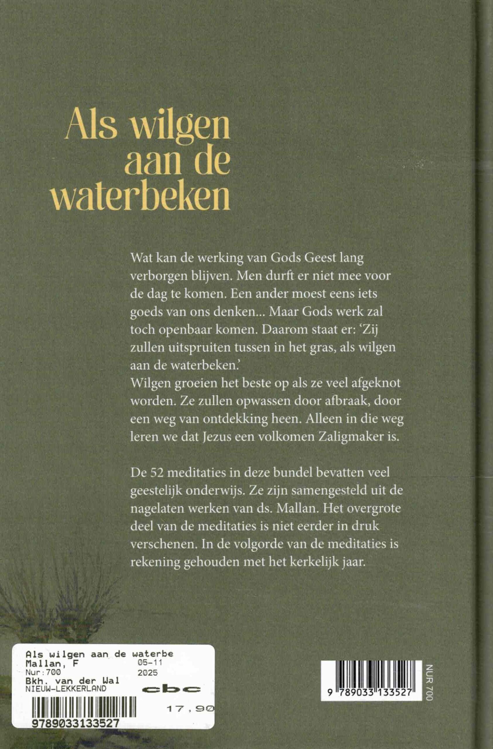 Mallan, ds. F.: Als wilgen aan de waterbeken. 52 meditaties (nieuw) - Afbeelding 2