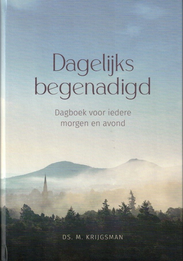 Krijgsman, ds. M.: Dagelijks begenadigd. Dagboek voor iedere morgen en avond (nieuw)