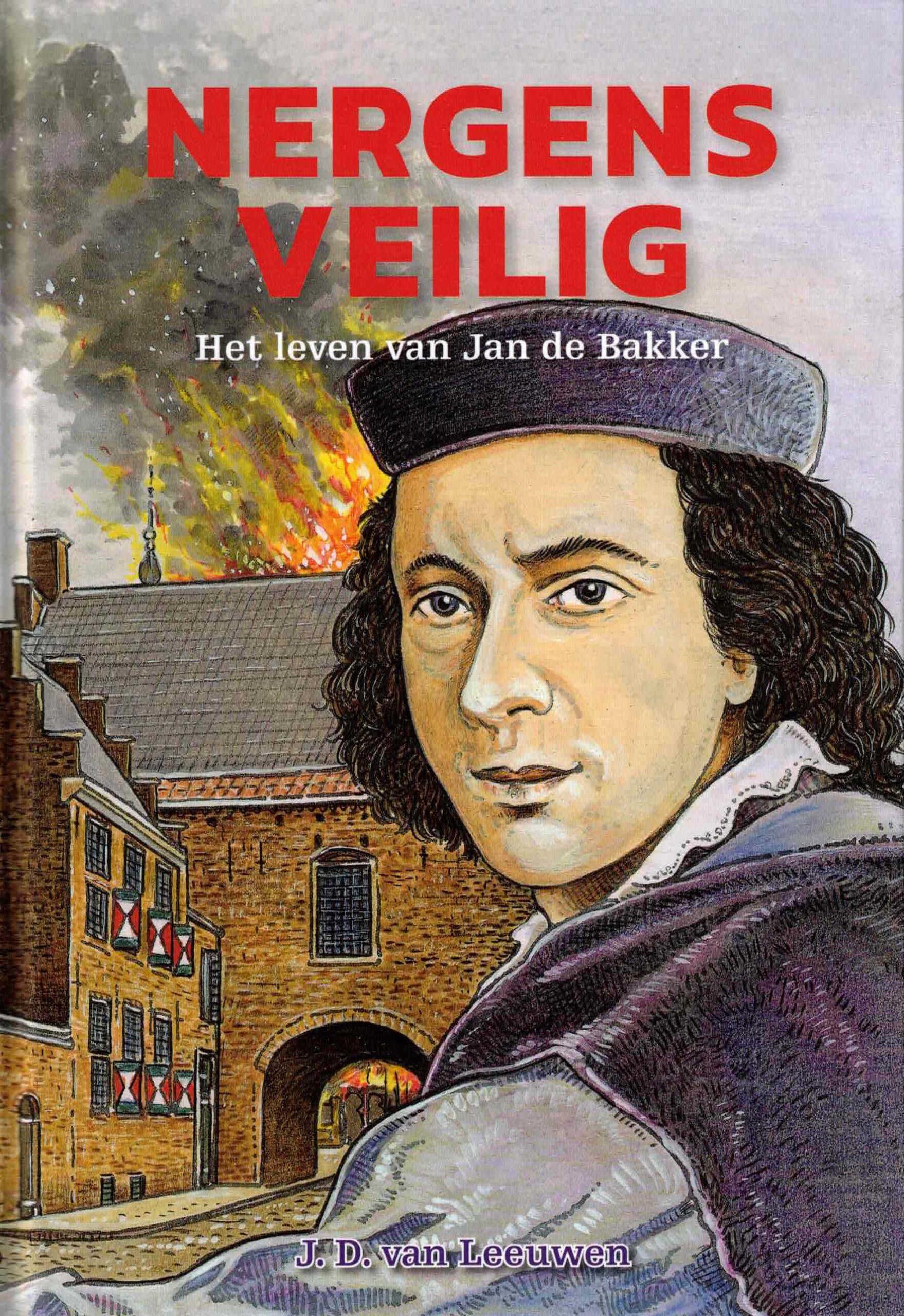 Leeuwen, J.D. van: Nergens veilig. Het leven van Jan de Bakker (nieuw)