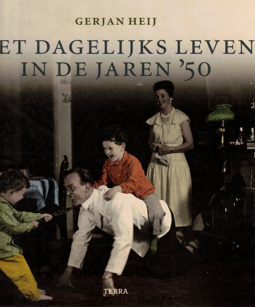 Heij, Gerjan: Het dagelijks leven in de jaren '50