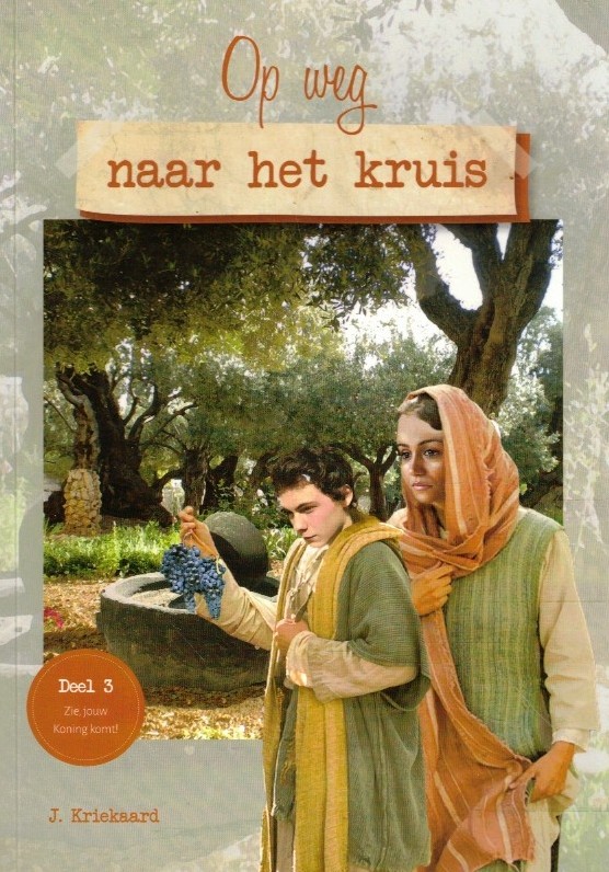 Kriekaard, J.: Op weg naar het kruis. Serie: jouw Koning komt deel 3
