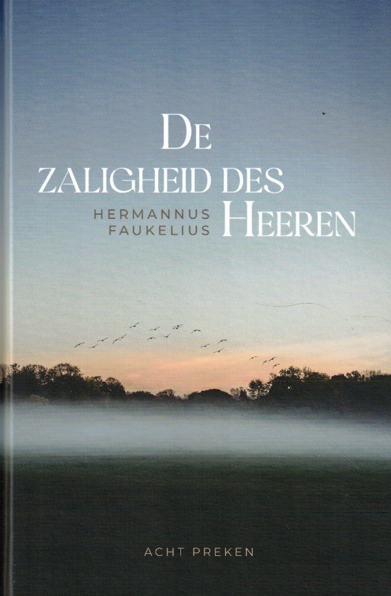 Faukelius, Hermannus: De zaligheid des Heeren. 8 preken (nieuw en nu in de aanbieding)