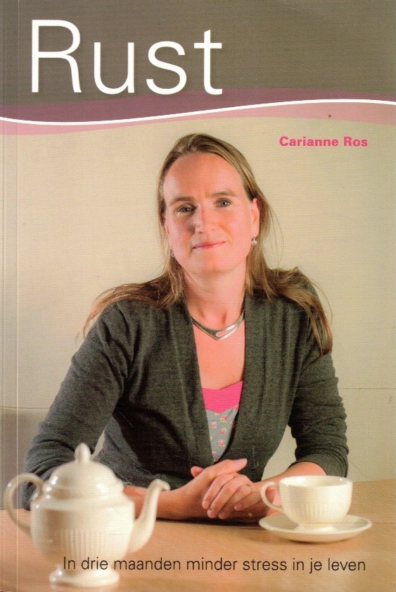 Ros, Carianne: Rust. In drie maanden minder stress in je leven