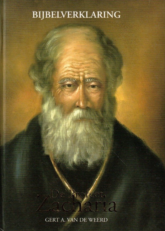 Weerd, Gert A. van de: De profeet Zacharia